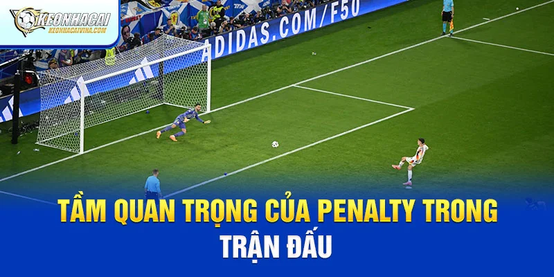 Tầm quan trọng của penalty trong ván đấu